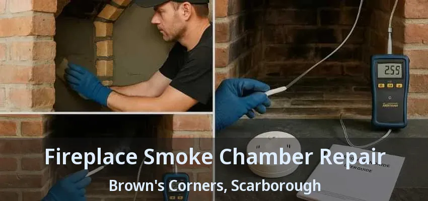 Fireplace Smoke Chamber Repair Brown's Corners, Scarborough - ON