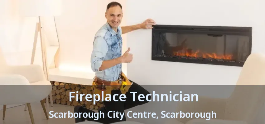 Fireplace Technician Scarborough City Centre, Scarborough - ON