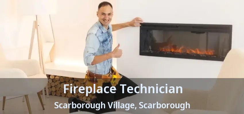 Fireplace Technician Scarborough Village, Scarborough - ON