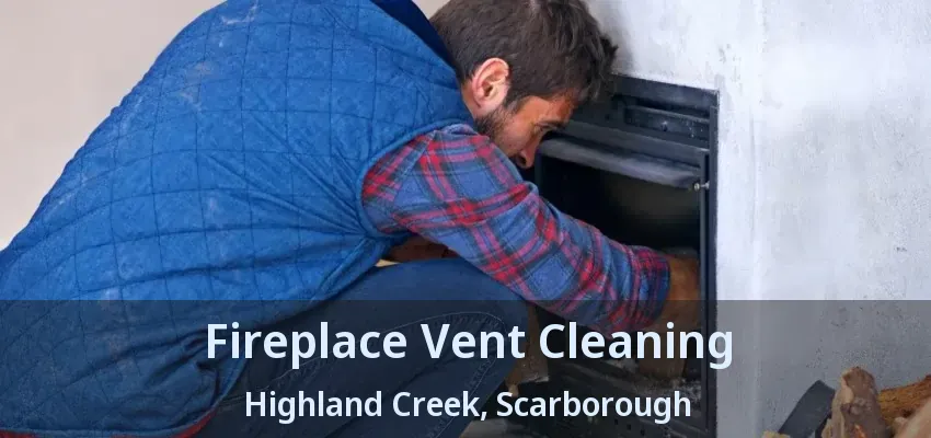 Fireplace Vent Cleaning Highland Creek, Scarborough - ON