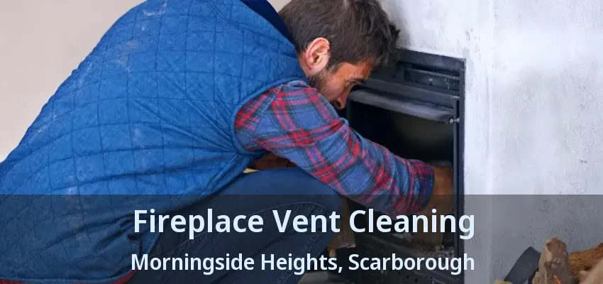 Fireplace Vent Cleaning Morningside Heights, Scarborough - ON