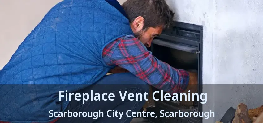 Fireplace Vent Cleaning Scarborough City Centre, Scarborough - ON