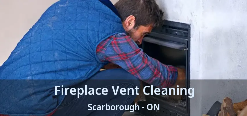 Fireplace Vent Cleaning Scarborough - ON