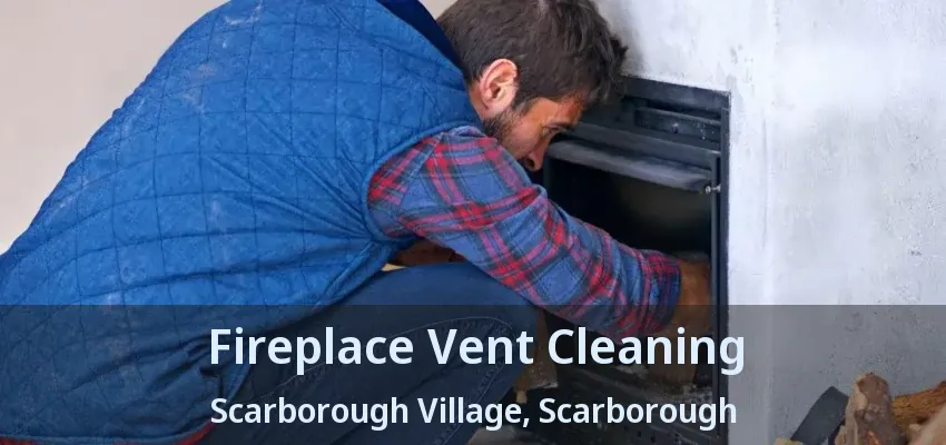 Fireplace Vent Cleaning Scarborough Village, Scarborough - ON