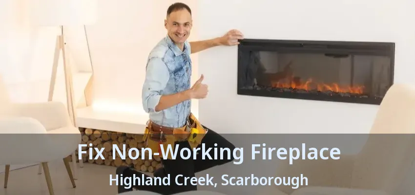 Fix Non-Working Fireplace Highland Creek, Scarborough - ON