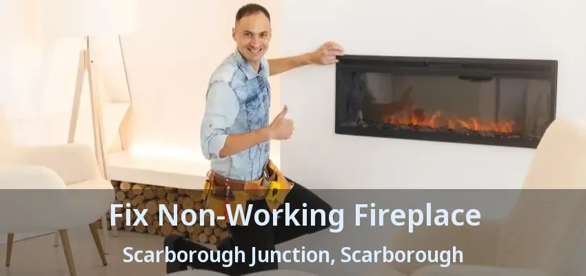 Fix Non-Working Fireplace Scarborough Junction, Scarborough - ON