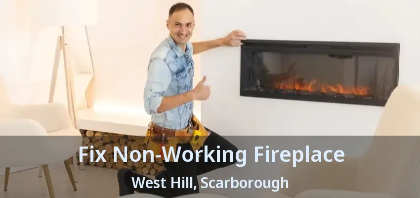 Fix Non-Working Fireplace West Hill, Scarborough - ON