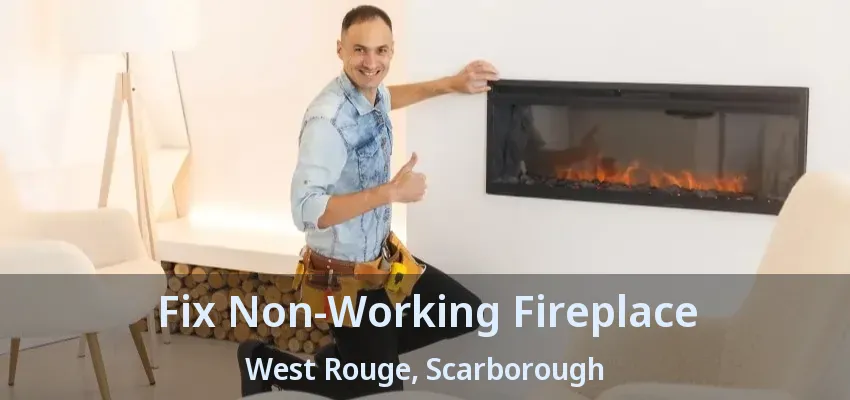 Fix Non-Working Fireplace West Rouge, Scarborough - ON