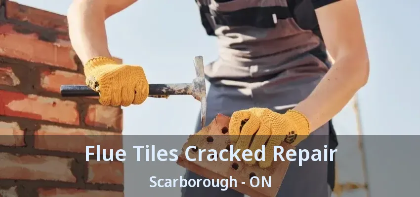 Flue Tiles Cracked Repair Scarborough - ON