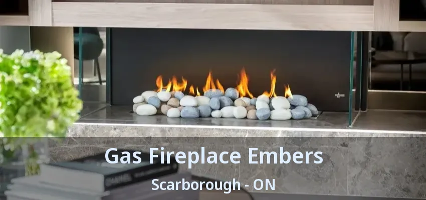 Gas Fireplace Embers Scarborough - ON