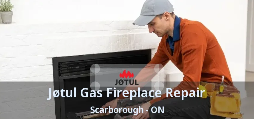 Jøtul Gas Fireplace Repair Scarborough - ON