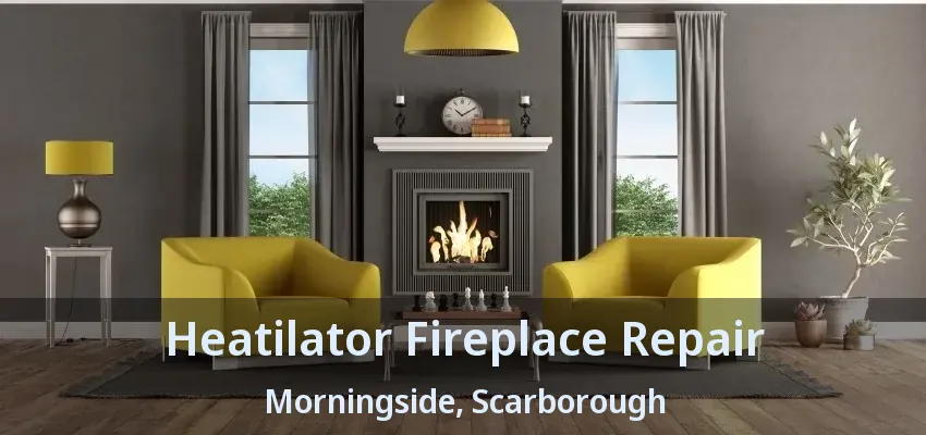 Heatilator Fireplace Repair Morningside, Scarborough - ON