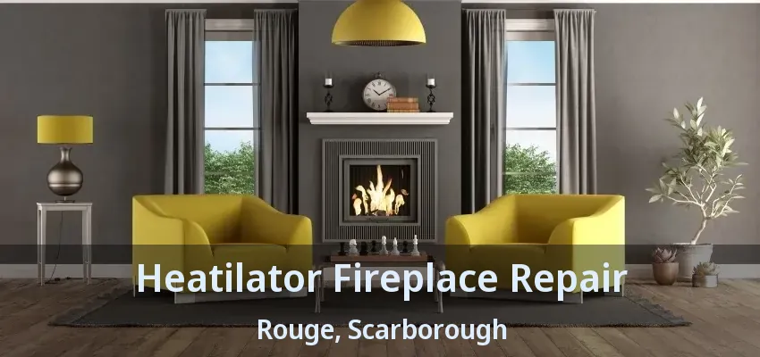 Heatilator Fireplace Repair Rouge, Scarborough - ON