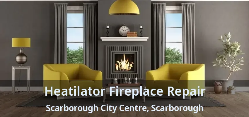 Heatilator Fireplace Repair Scarborough City Centre, Scarborough - ON