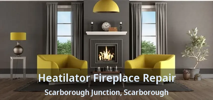 Heatilator Fireplace Repair Scarborough Junction, Scarborough - ON