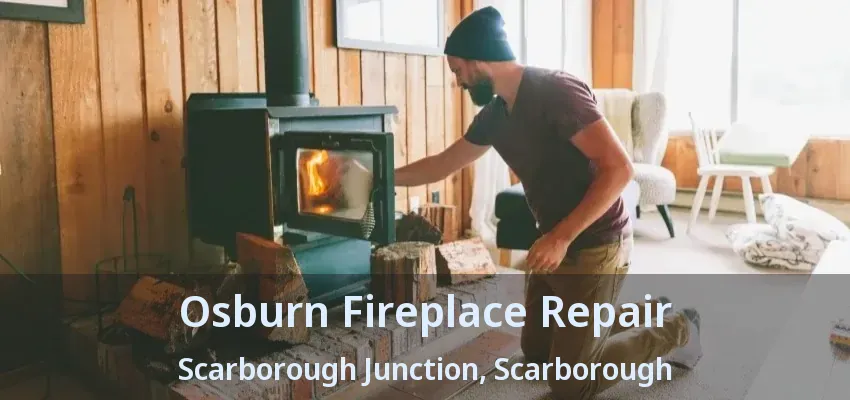 Osburn Fireplace Repair Scarborough Junction, Scarborough - ON