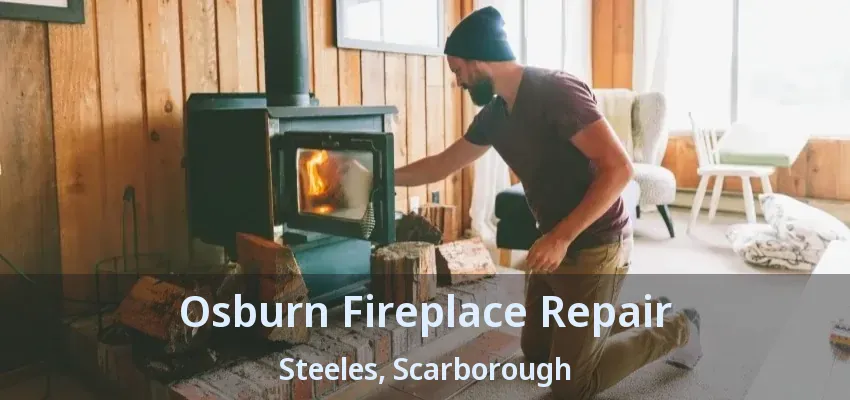 Osburn Fireplace Repair Steeles, Scarborough - ON