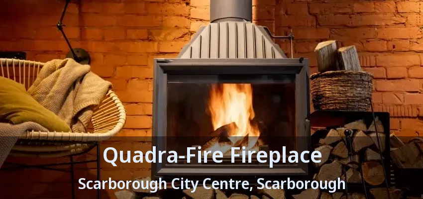 Quadra-Fire Fireplace Scarborough City Centre, Scarborough - ON