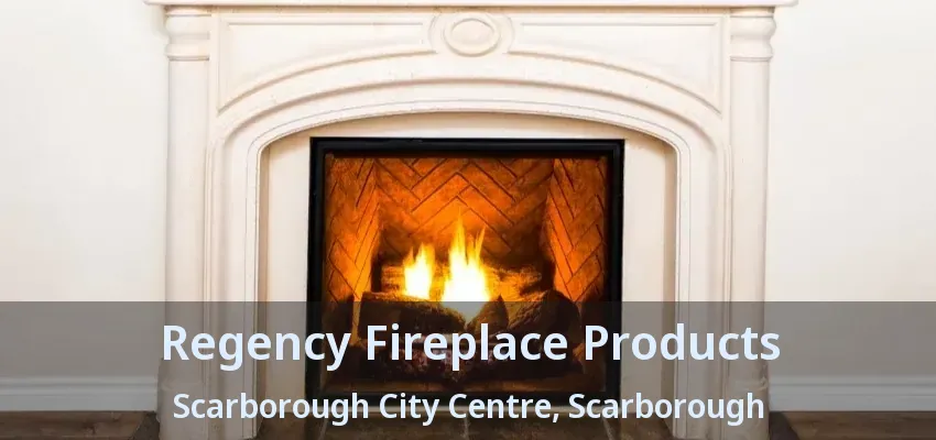 Regency Fireplace Products Scarborough City Centre, Scarborough - ON