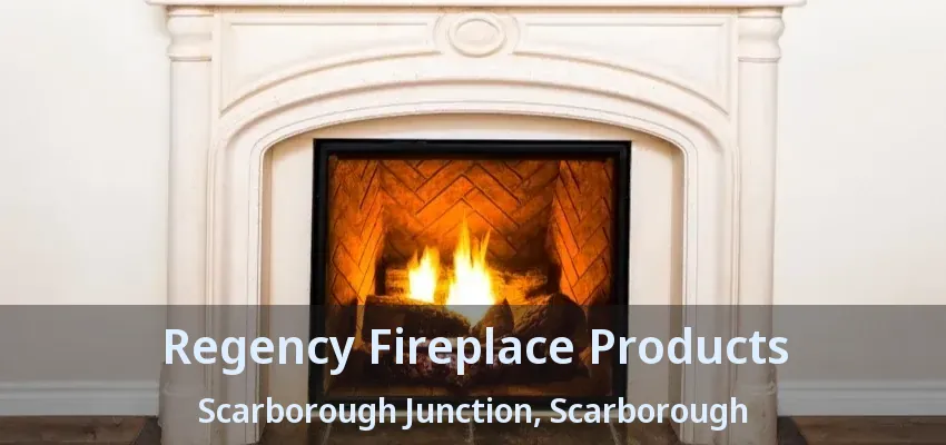 Regency Fireplace Products Scarborough Junction, Scarborough - ON
