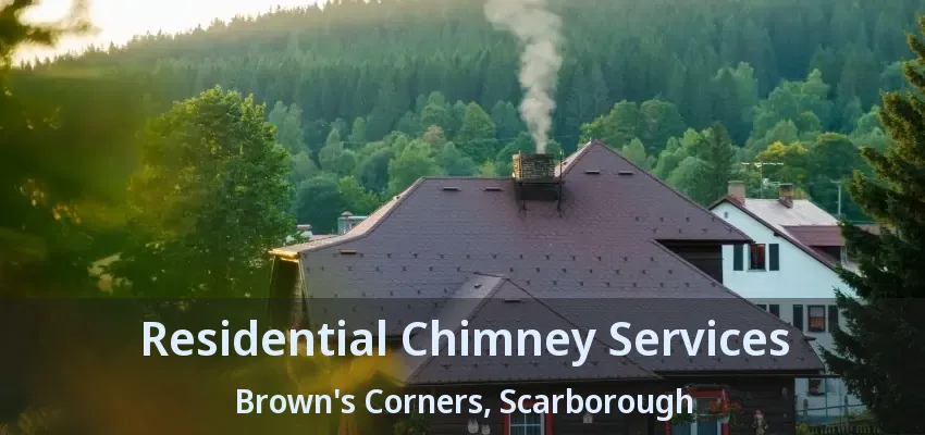 Residential Chimney Services Brown's Corners, Scarborough - ON