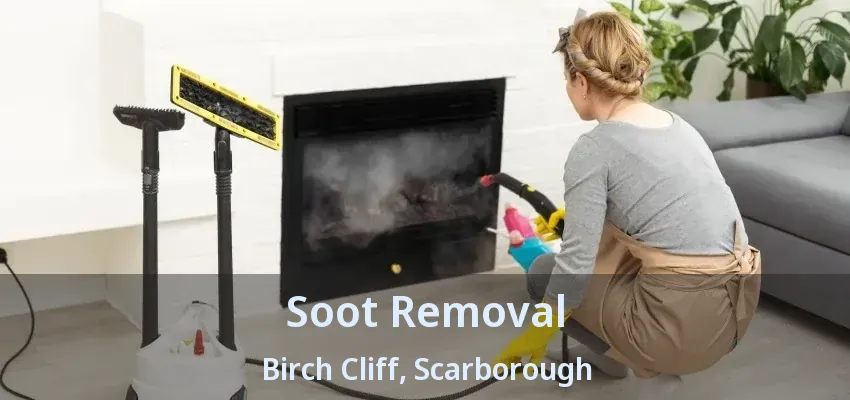 Soot Removal Birch Cliff, Scarborough - ON