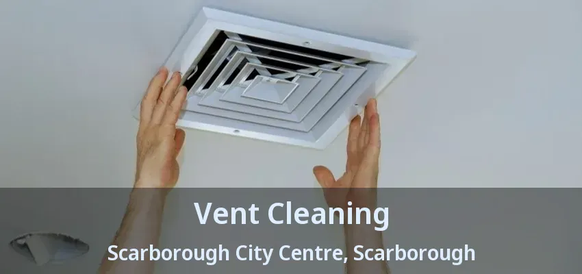 Vent Cleaning Scarborough City Centre, Scarborough - ON