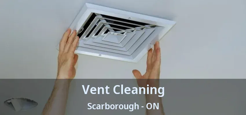 Vent Cleaning Scarborough - ON