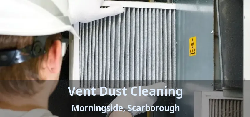 Vent Dust Cleaning Morningside, Scarborough - ON