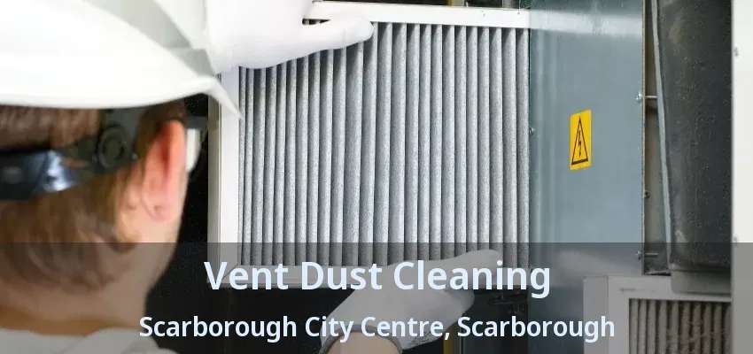 Vent Dust Cleaning Scarborough City Centre, Scarborough - ON