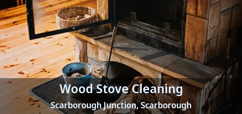 Wood Stove Cleaning Scarborough Junction, Scarborough - ON